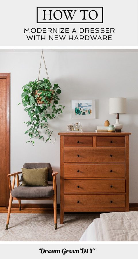 Modernizing A Dresser With New Hardware - Dream Green DIY